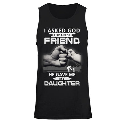 I Asked God For A Best Friend He Gave Me My Daughter-T-Shirt & Hoodie-Unisex Tank-Black
