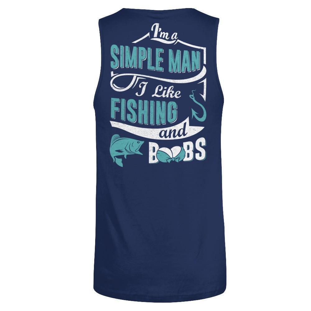 I'm A Simple Man I Like Fishing And Boobs-T-Shirt & Hoodie-Unisex Tank-Navy