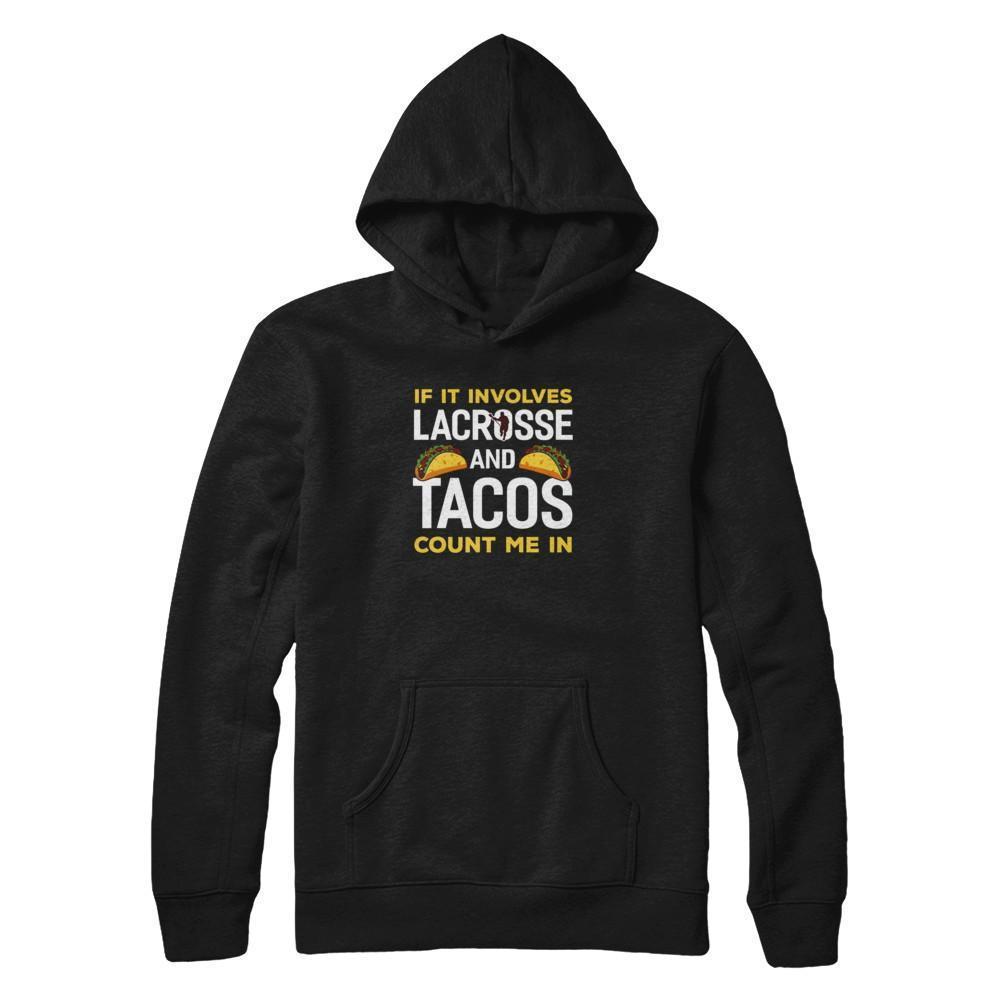 If It Involves Lacrosse And Tacos Count Me In-T-Shirt & Tank Top-Pullover Hoodie-Black