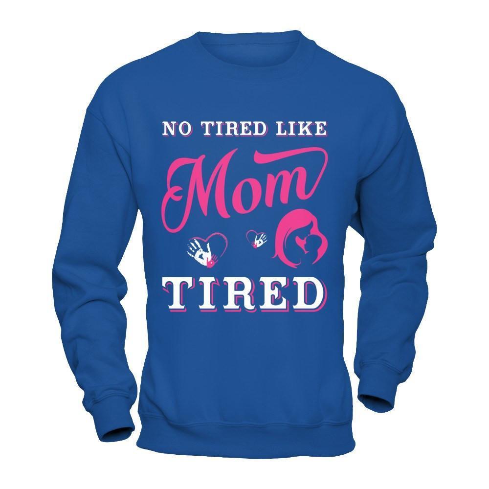 No Tired Like Mom Tired-T-Shirt & Hoodie-Crewneck Sweatshirt-Royal