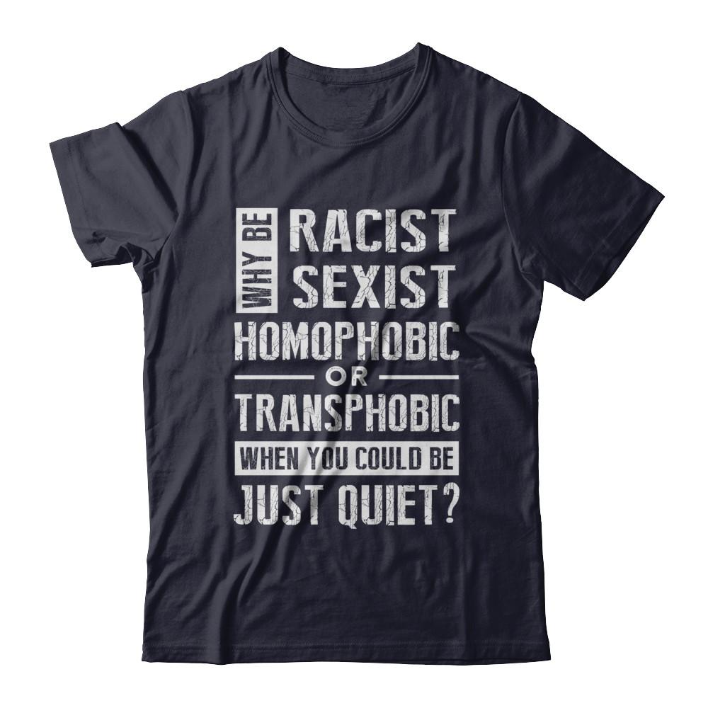 Political Why Be Racist Sexist Homophobic Or Transphobic-T-Shirt & Hoodie-Premium T-Shirt-Midnight Navy