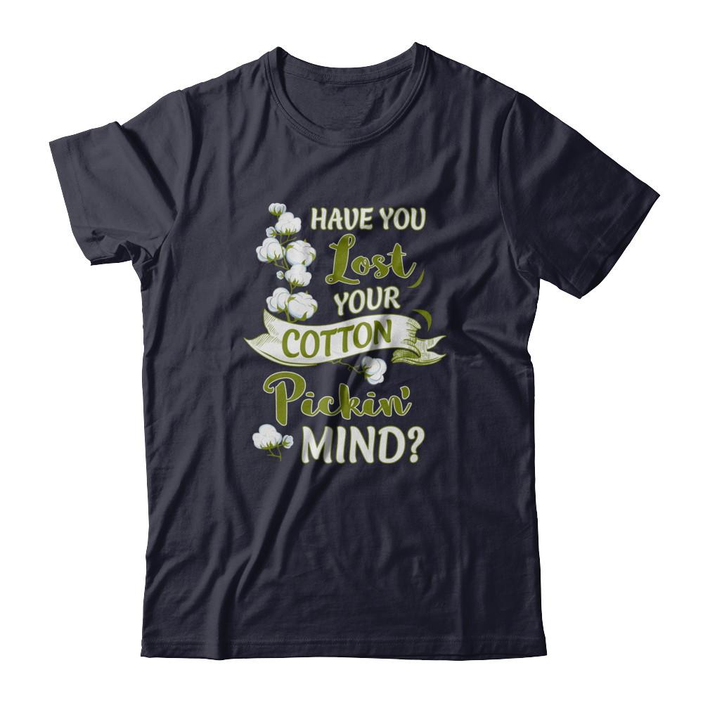 Have You Lost Your Cotton Pickin' Mind-T-Shirt & Tank Top-Premium T-Shirt-Midnight Navy