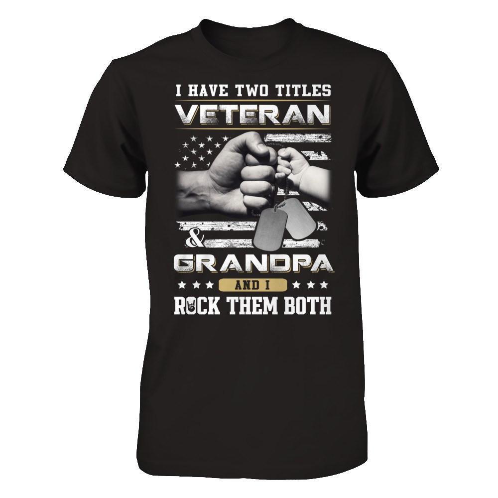 I Have Two Titles Veteran And Grandpa-T-Shirt & Hoodie-Classic T-Shirt-Black