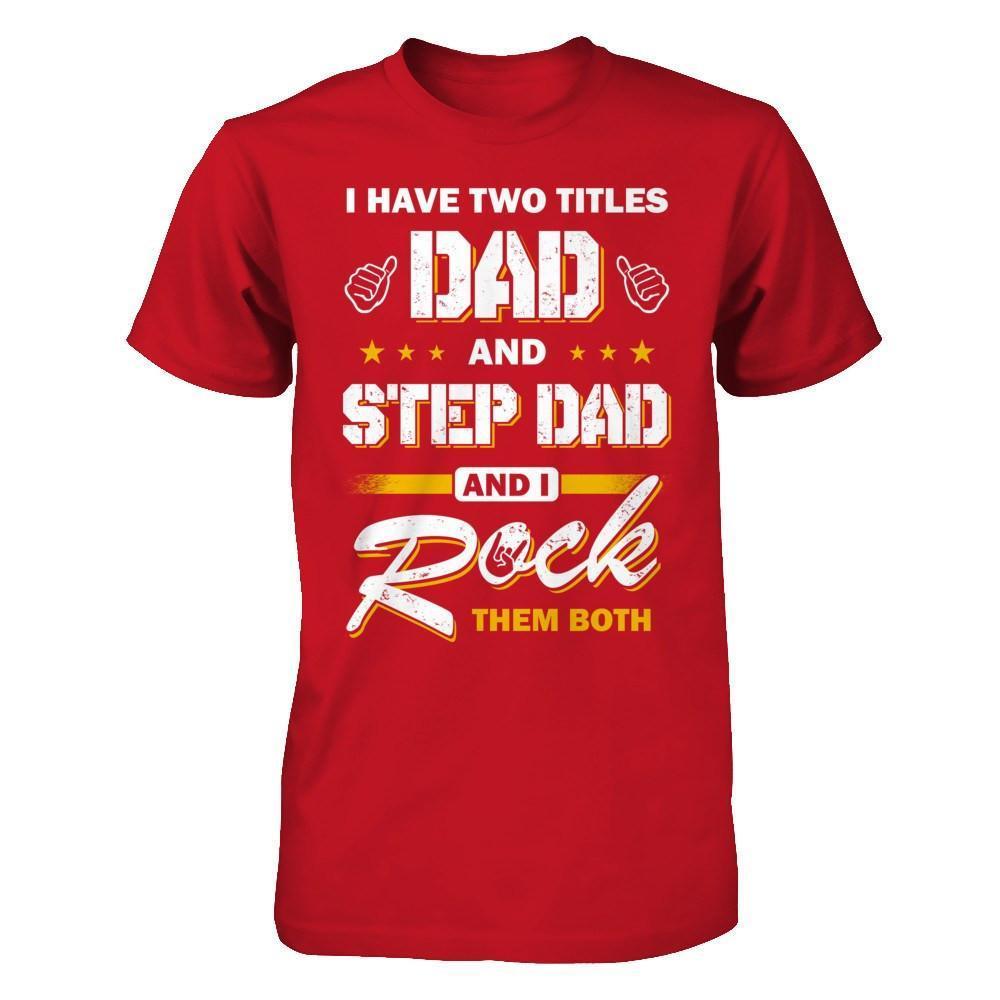 I Have Two Titles Dad And Step-Dad-T-Shirt & Hoodie-Classic T-Shirt-Red