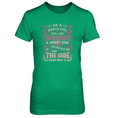 As A March Girl I Have 3 Sides Birthday Gift-T-Shirt & Tank Top-Women's T-Shirt-Irish Green