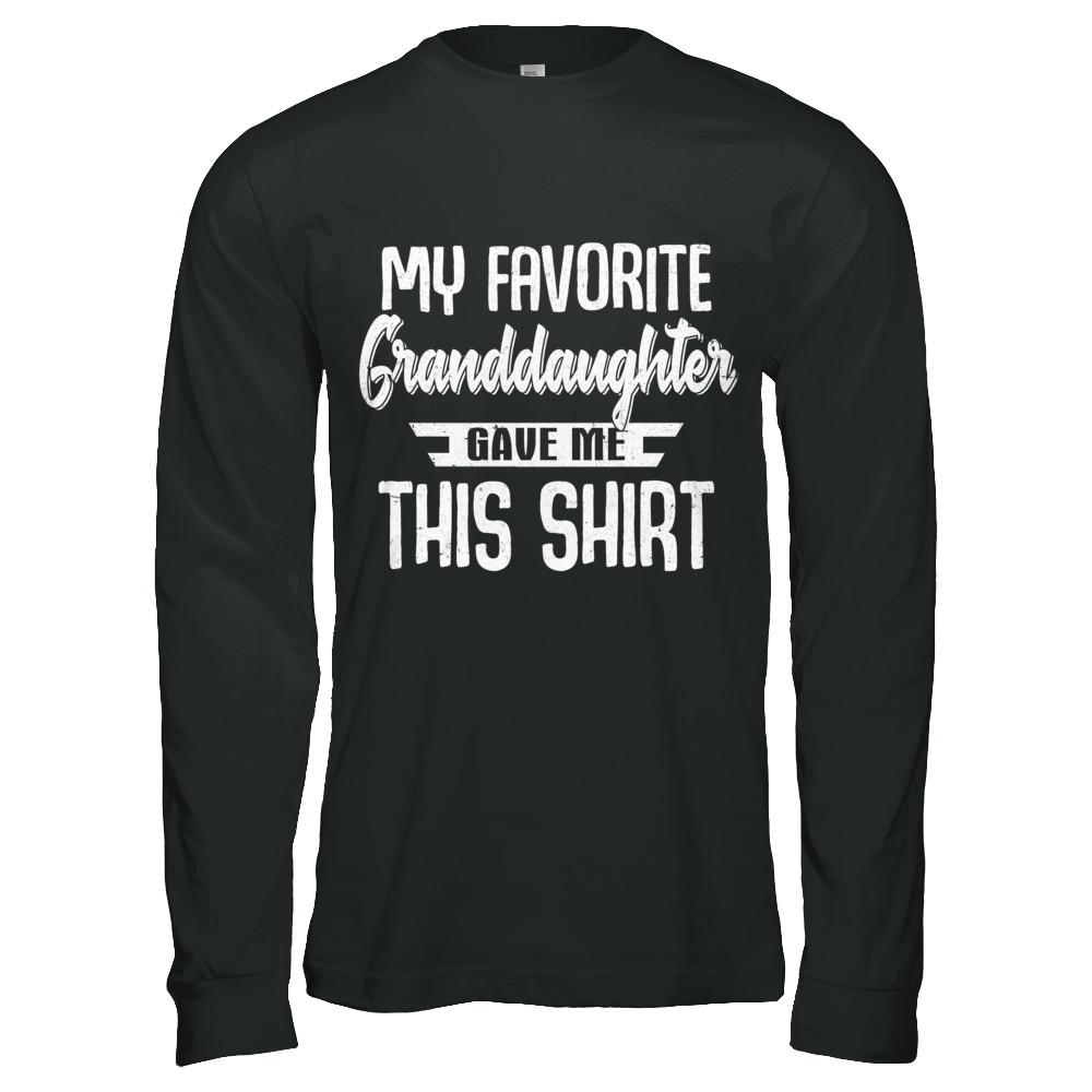 My Favorite Granddaughter Gave Me This-T-Shirt & Hoodie-Long Sleeve T-Shirt-Black