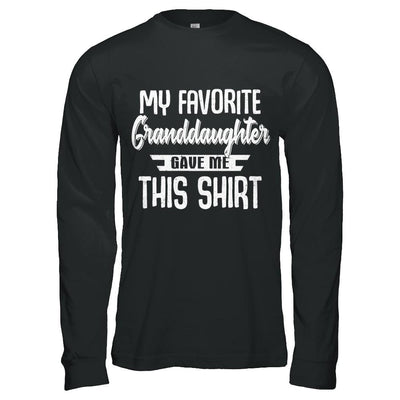 My Favorite Granddaughter Gave Me This-T-Shirt & Hoodie-Long Sleeve T-Shirt-Black