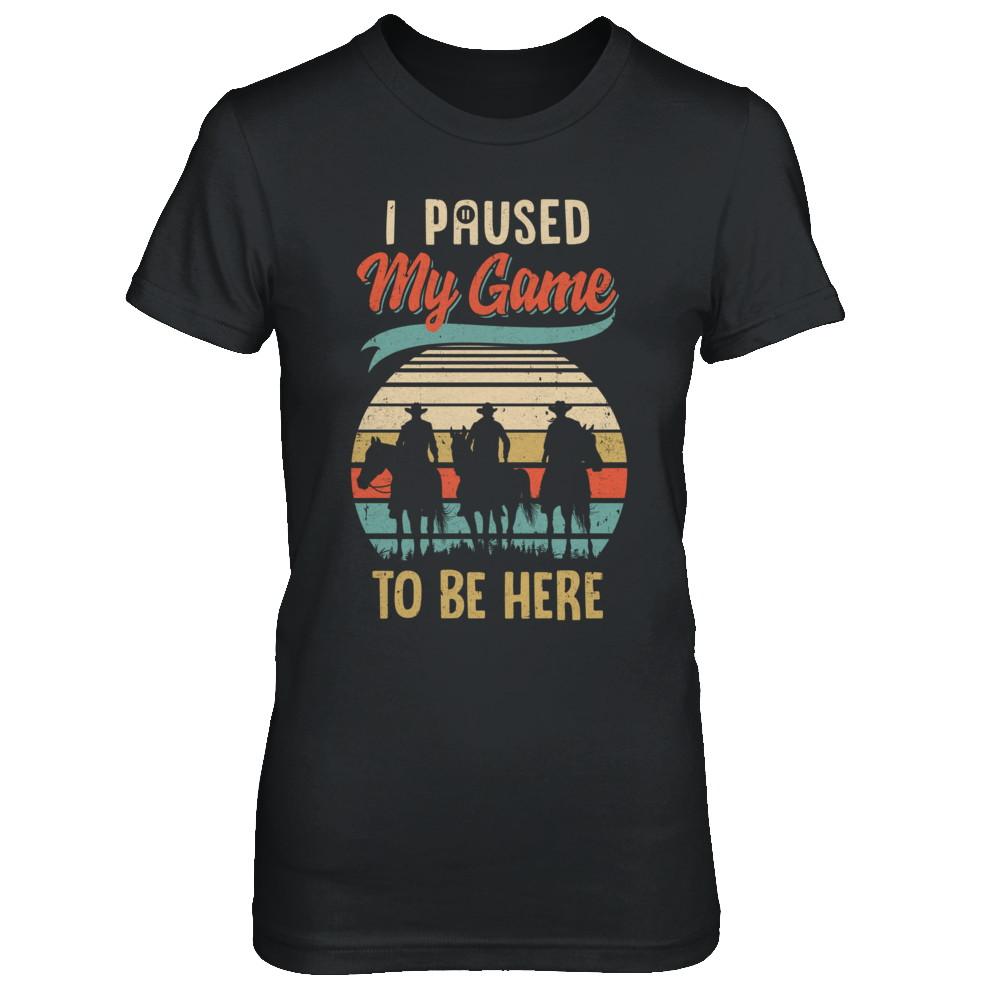 Vintage Cowboy I Paused My Game To Be Here For Gamers-T-Shirt & Hoodie-Women's T-Shirt-Black