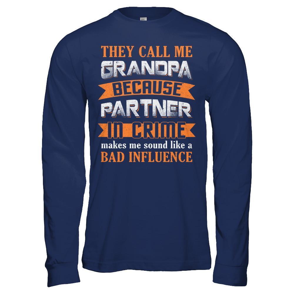 Call Grandpa Because Partner In Crime Make Bad Influence-T-Shirt & Hoodie-Long Sleeve T-Shirt-Navy