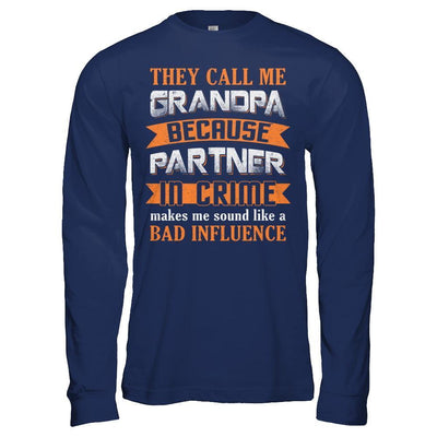 Call Grandpa Because Partner In Crime Make Bad Influence-T-Shirt & Hoodie-Long Sleeve T-Shirt-Navy