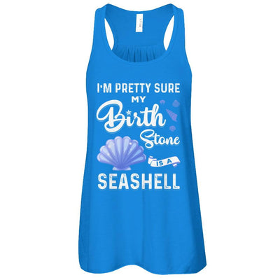 I'm Pretty Sure My Birth Stone Is A Seashell-T-Shirt & Tank Top-Women's Flowy Racerback Tank-True Royal
