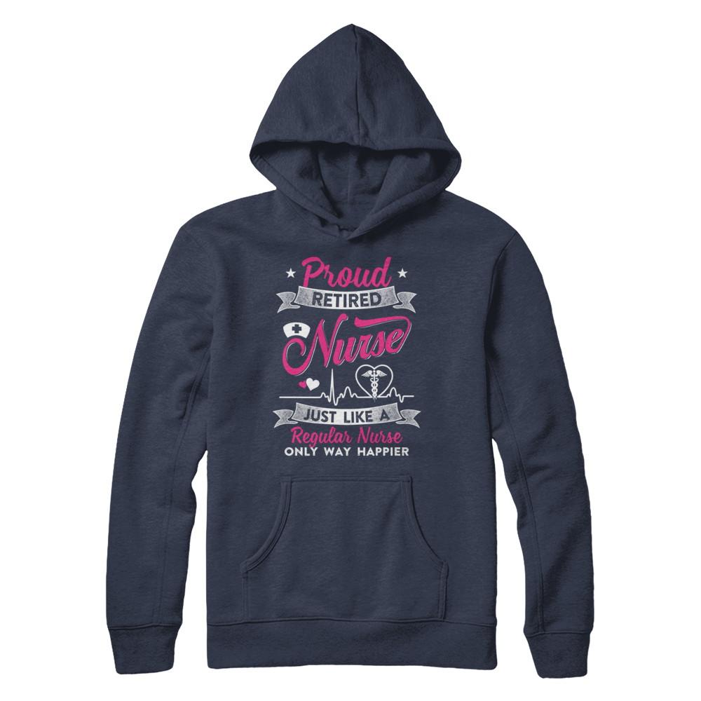 Proud Retired Nurse Just Like A Regular Nurse Nursing-T-Shirt & Hoodie-Pullover Hoodie-Navy