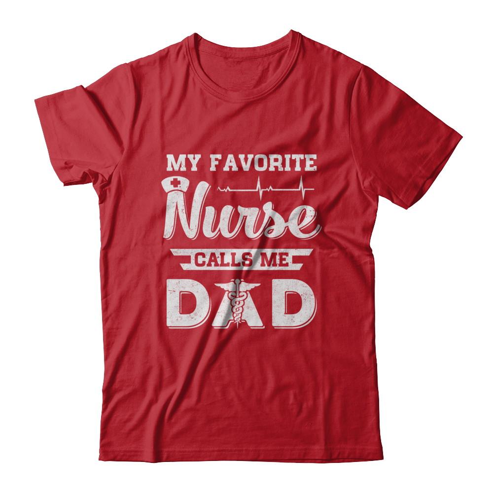 My Favorite Nurse Calls Me Dad Fathers Day Gift-T-Shirt & Hoodie-Classic T-Shirt-Red