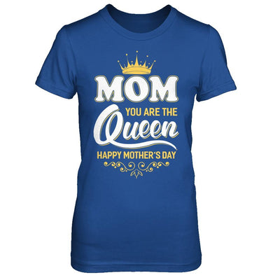 Mom You Are The Queen Happy Mothers Day Gift-T-Shirt & Hoodie-Women's T-Shirt-Royal