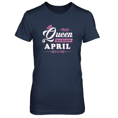 This Queen Was Born In April-T-Shirt & Tank Top-Women's T-Shirt-Navy