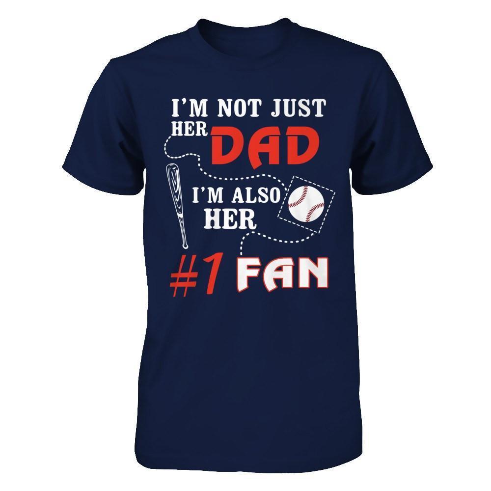 I'm Not Just Her Dad I'm Also Her Fan Baseball Dad-T-Shirt & Hoodie-Classic T-Shirt-Navy