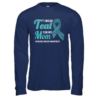 I Wear Teal For My Mom Ovarian Cancer Awareness-T-Shirt & Hoodie-Long Sleeve T-Shirt-Navy