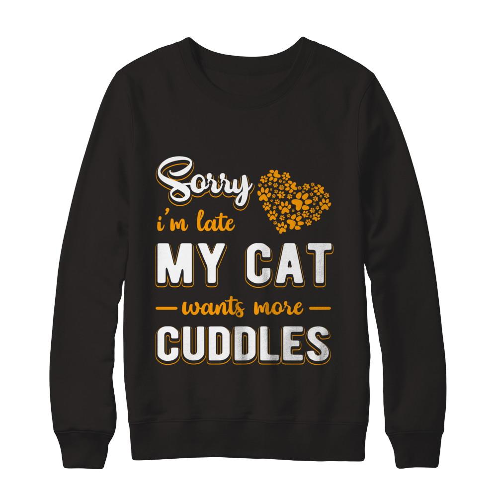 Sorry I'm Late My Cat Wants More Cuddles-T-Shirt & Hoodie-Crewneck Sweatshirt-Black