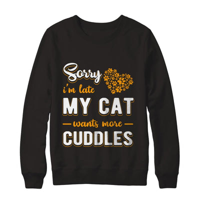 Sorry I'm Late My Cat Wants More Cuddles-T-Shirt & Hoodie-Crewneck Sweatshirt-Black
