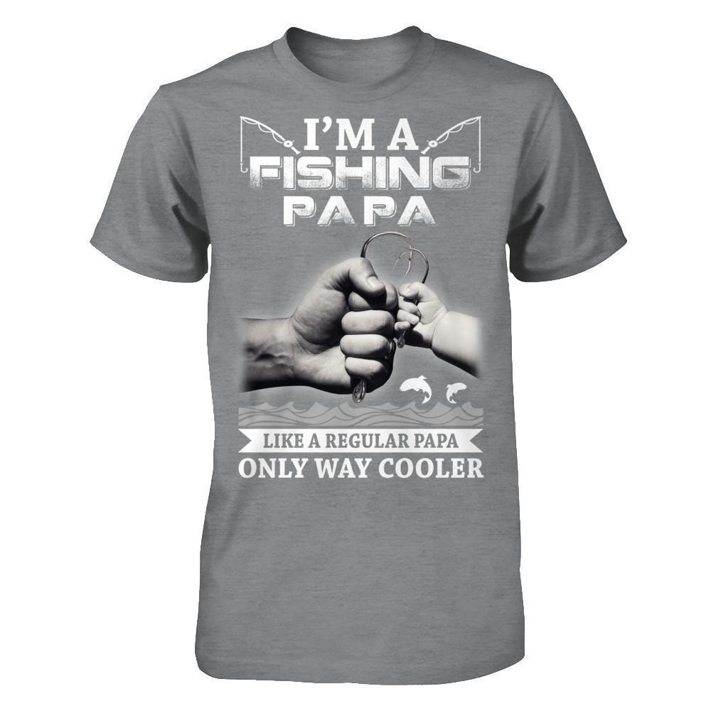 I'm A Fishing Papa Like A Normal Papa But Way Cooler-T-Shirt & Hoodie-Classic T-Shirt-Sport Grey