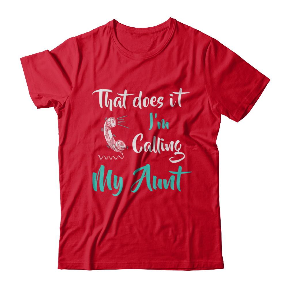 That Does It I'm Calling My Aunt-T-Shirt & Hoodie-Premium T-Shirt-Red