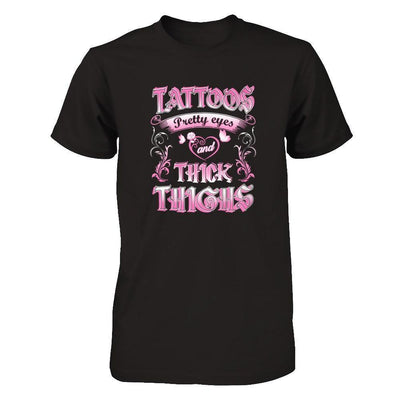 Tattoos Pretty Eyes And Thick Thighs Lover-T-Shirt & Tank Top-Classic T-Shirt-Black