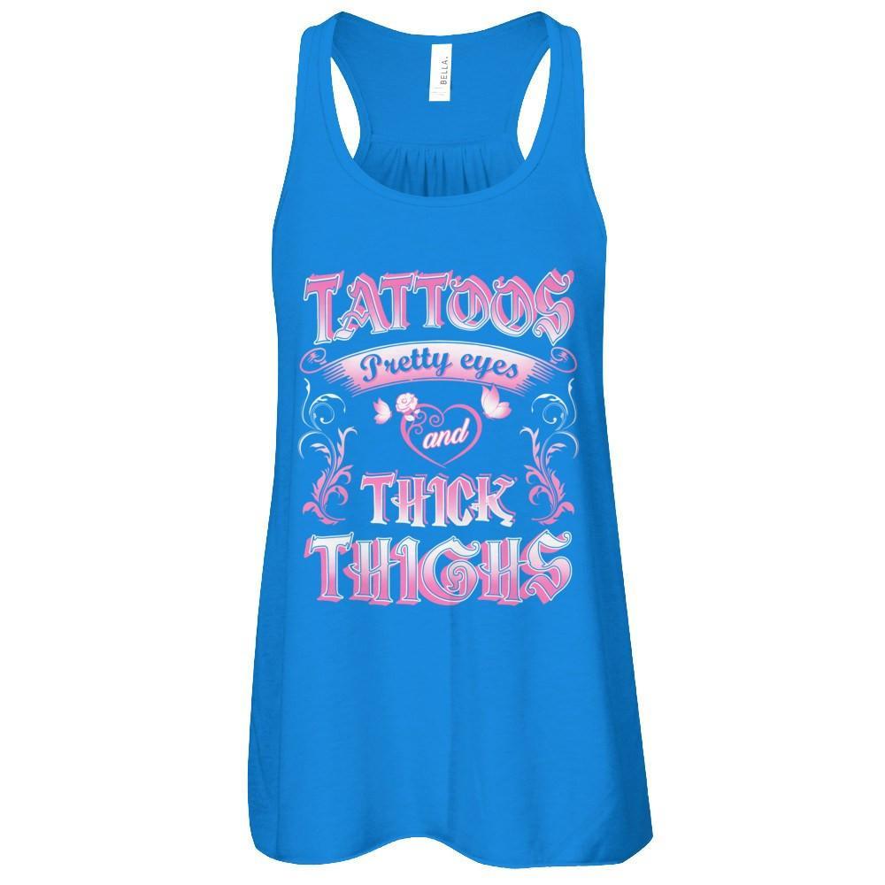 Tattoos Pretty Eyes And Thick Thighs Lover-T-Shirt & Tank Top-Women's Flowy Racerback Tank-True Royal