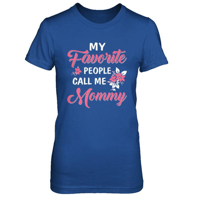 My Favorite People Call Me Mommy Mothers Day Gift-T-Shirt & Hoodie-Women's T-Shirt-Royal