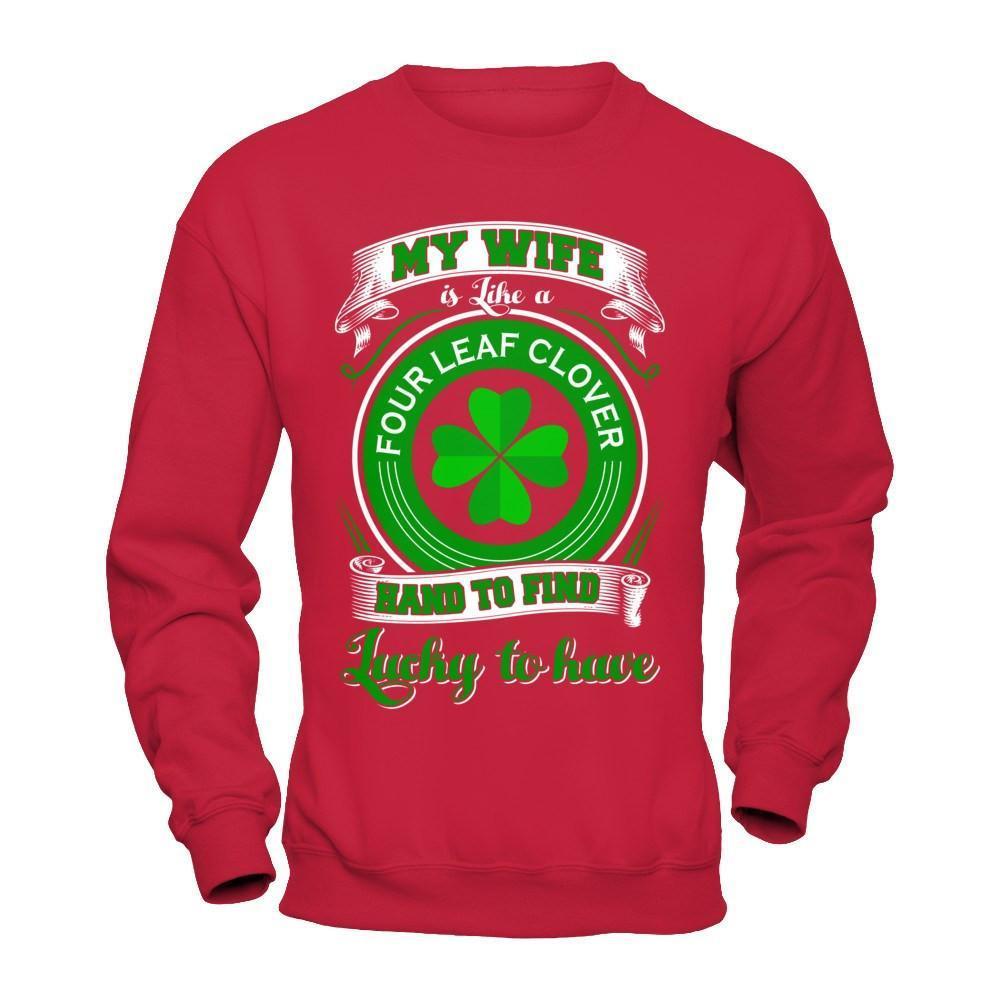 My Wife Is Like A Four Leaf Clover Hard To Find Lucky-T-Shirt & Hoodie-Crewneck Sweatshirt-Red