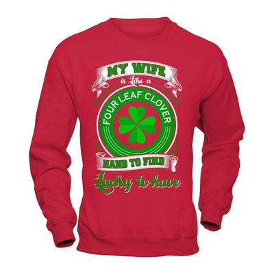 My Wife Is Like A Four Leaf Clover Hard To Find Lucky-T-Shirt & Hoodie-Crewneck Sweatshirt-Red