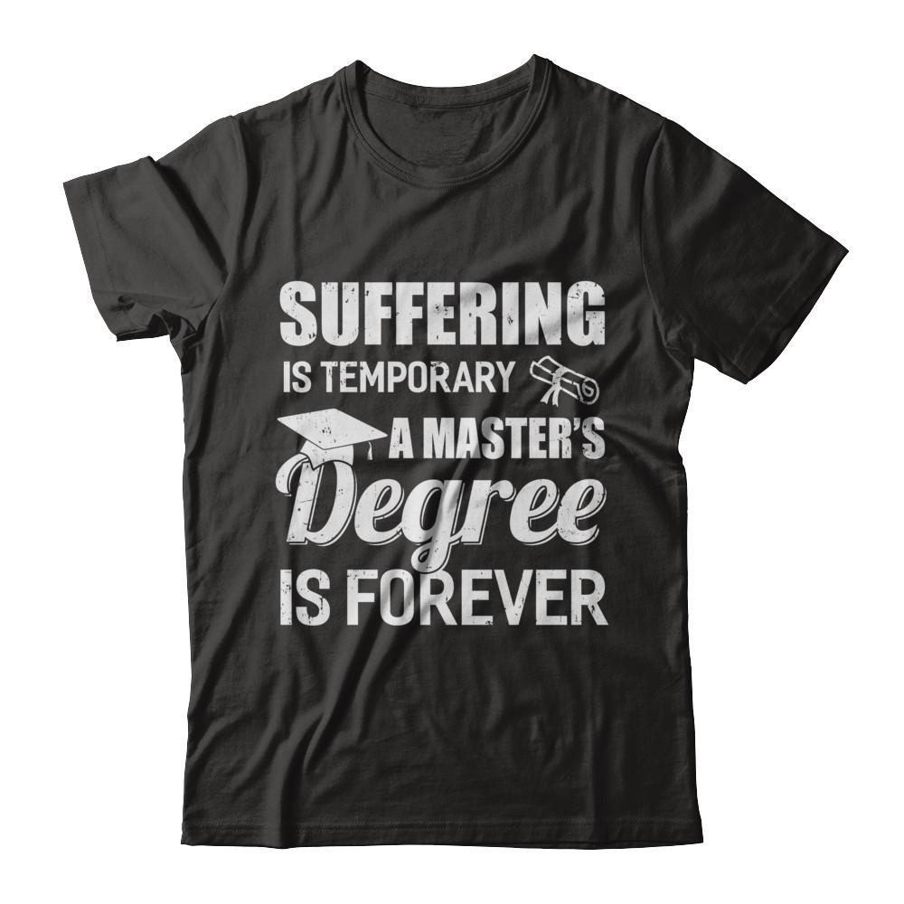 Suffering Is Temporary Master's Degree Forever Graduation-T-Shirt & Hoodie-Classic T-Shirt-Black