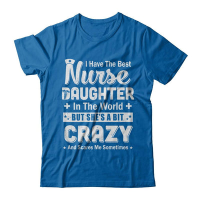 I Have The Best Nurse Daughter In The World Dad Fathers Day-T-Shirt & Hoodie-Classic T-Shirt-Royal