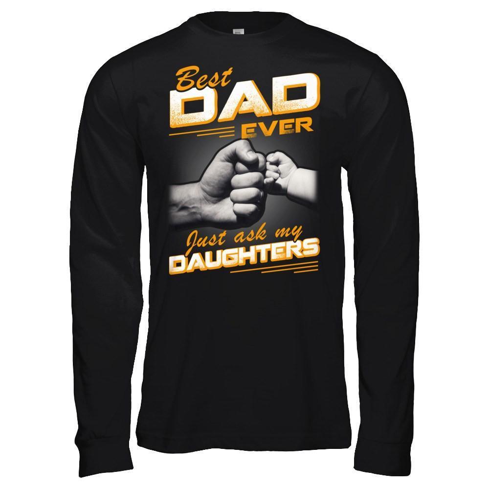 Best Dad Ever Just Ask My Daughters-T-Shirt & Hoodie-Long Sleeve T-Shirt-Black