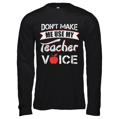 Don't Make Me Use My Teacher Voice-T-Shirt & Hoodie-Long Sleeve T-Shirt-Black