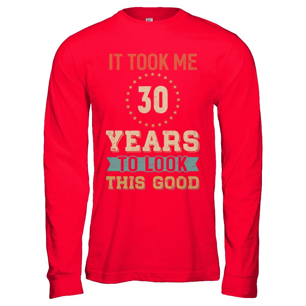 Vintage 30Th Birthday Took Me 30 Years Old Look This Good-T-Shirt & Hoodie-Long Sleeve T-Shirt-Red