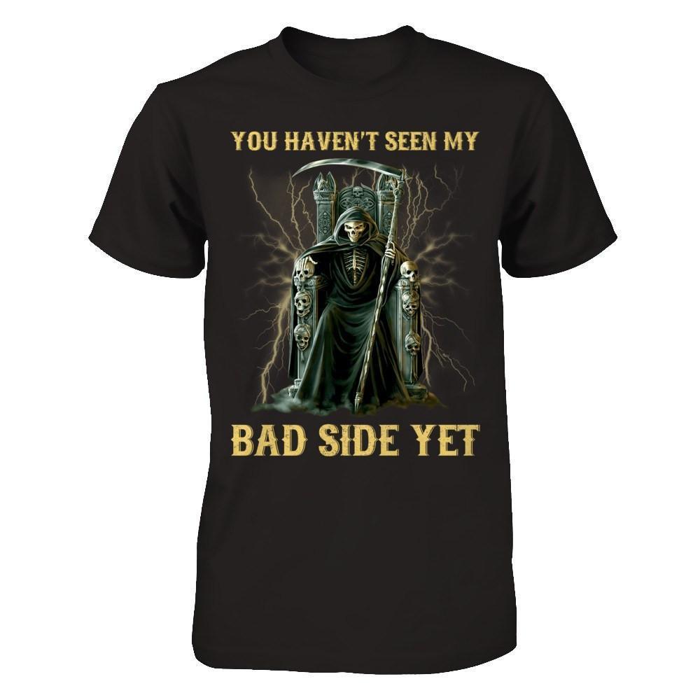 You Haven't Seen My Bad Side Yet-T-Shirt & Hoodie-Classic T-Shirt-Black