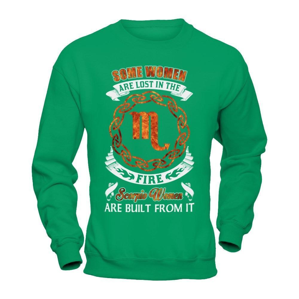 Some Women Are Lost In The Fire And Scorpio Women Are Built From It-T-Shirt & Hoodie-Crewneck Sweatshirt-Irish Green