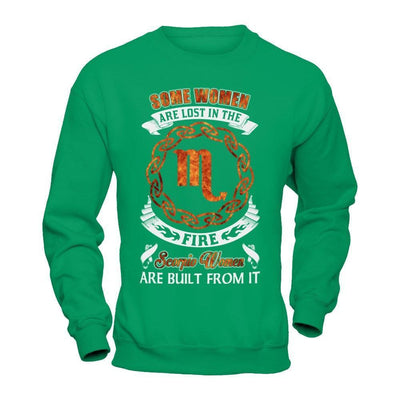 Some Women Are Lost In The Fire And Scorpio Women Are Built From It-T-Shirt & Hoodie-Crewneck Sweatshirt-Irish Green