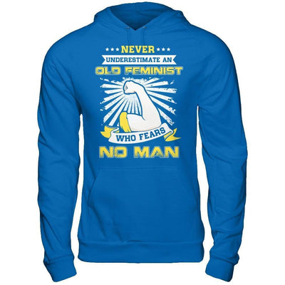 Never Underestimate An Old Feminist Who Fears No Man-T-Shirt & Hoodie-Pullover Hoodie-Royal