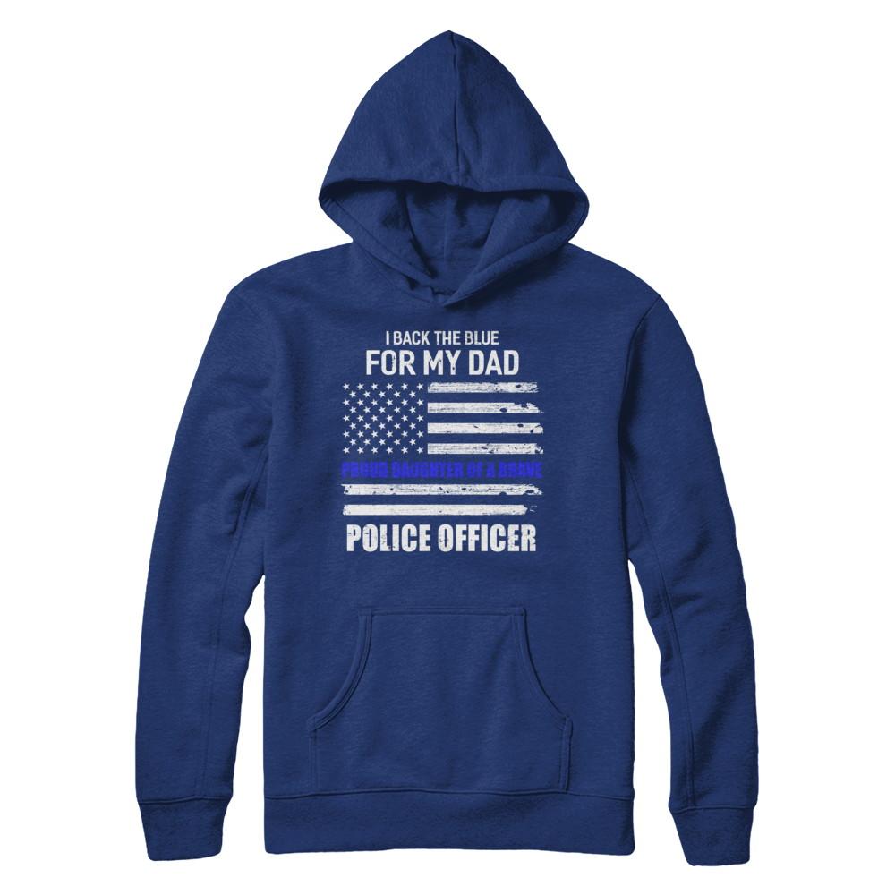 I Back The Blue For My Dad Proud Daughter Police Officer-T-Shirt & Hoodie-Pullover Hoodie-Deep Royal