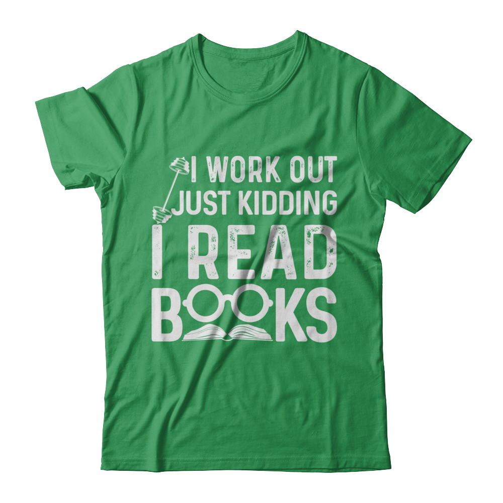 I Work Out Just Kidding I Read Books Bookworms-T-Shirt & Hoodie-Premium T-Shirt-Kelly Green