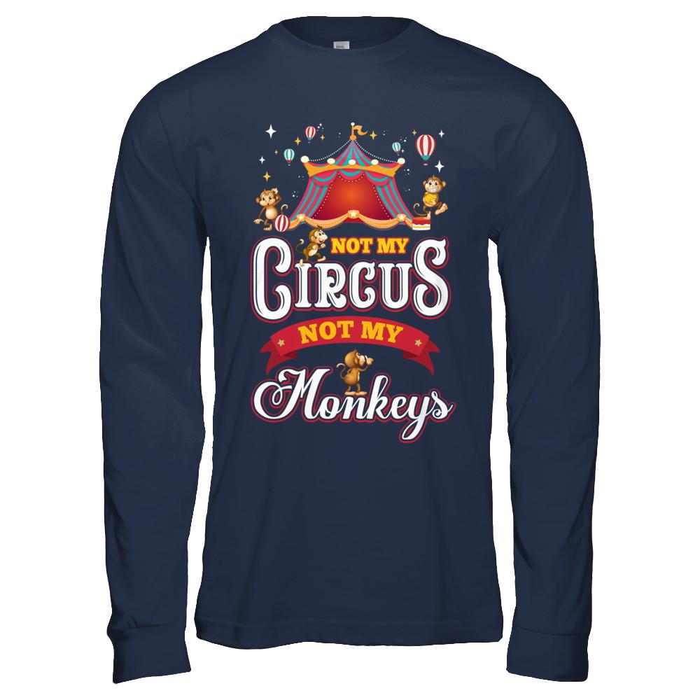 Not My Circus Not My Monkeys-T-Shirt & Hoodie-Long Sleeve T-Shirt-Navy