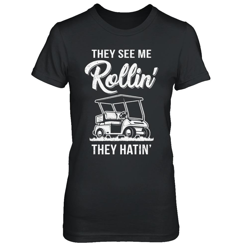 They See Me Rollin They Hatin Funny Golfers-T-Shirt & Hoodie-Women's T-Shirt-Black