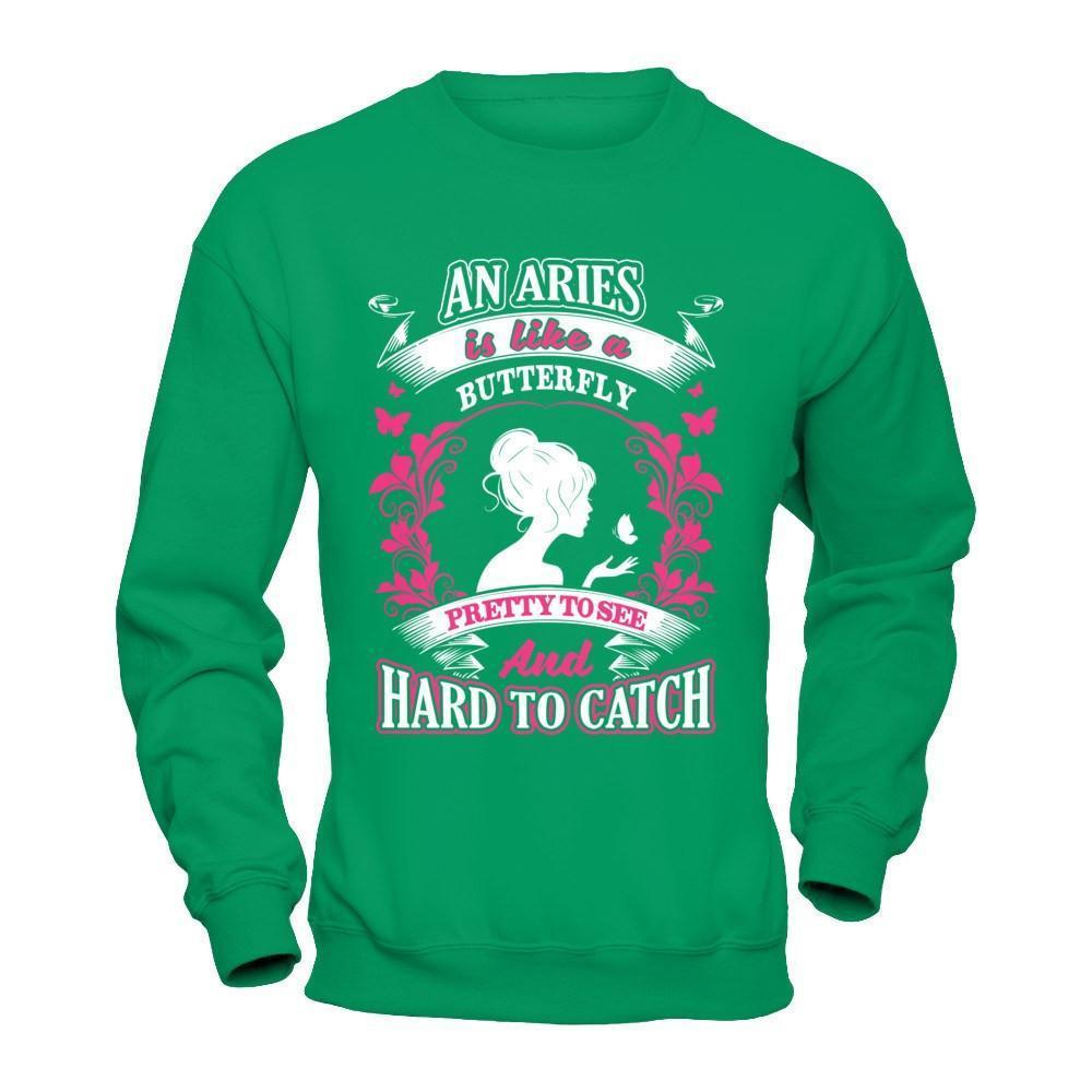 An Aries Is Like A Butterfly Pretty To See And Hard To Catch-T-Shirt & Hoodie-Crewneck Sweatshirt-Irish Green