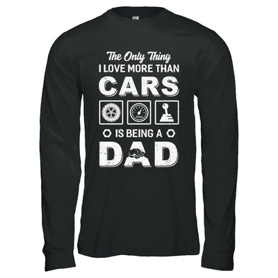 The Only Thing I Love More Than Cars Is Being A Dad-T-Shirt & Hoodie-Long Sleeve T-Shirt-Black