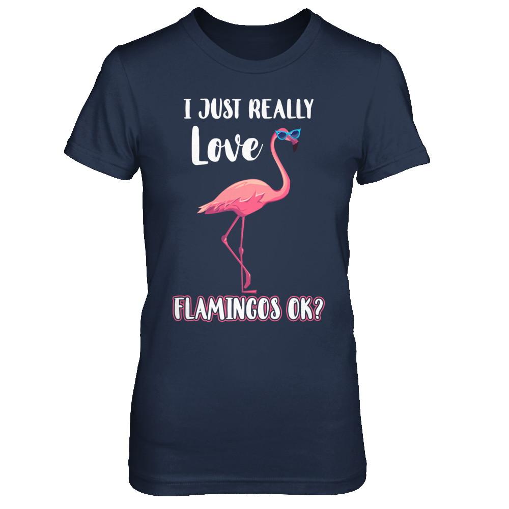 I Just Really Love Flamingos OK-T-Shirt & Hoodie-Women's T-Shirt-Navy