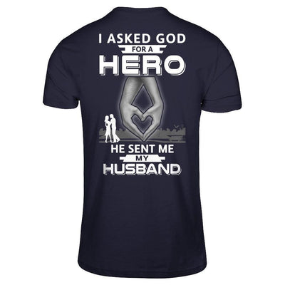 I Asked God For A Hero He Sent Me My Husband-T-Shirt & Hoodie-