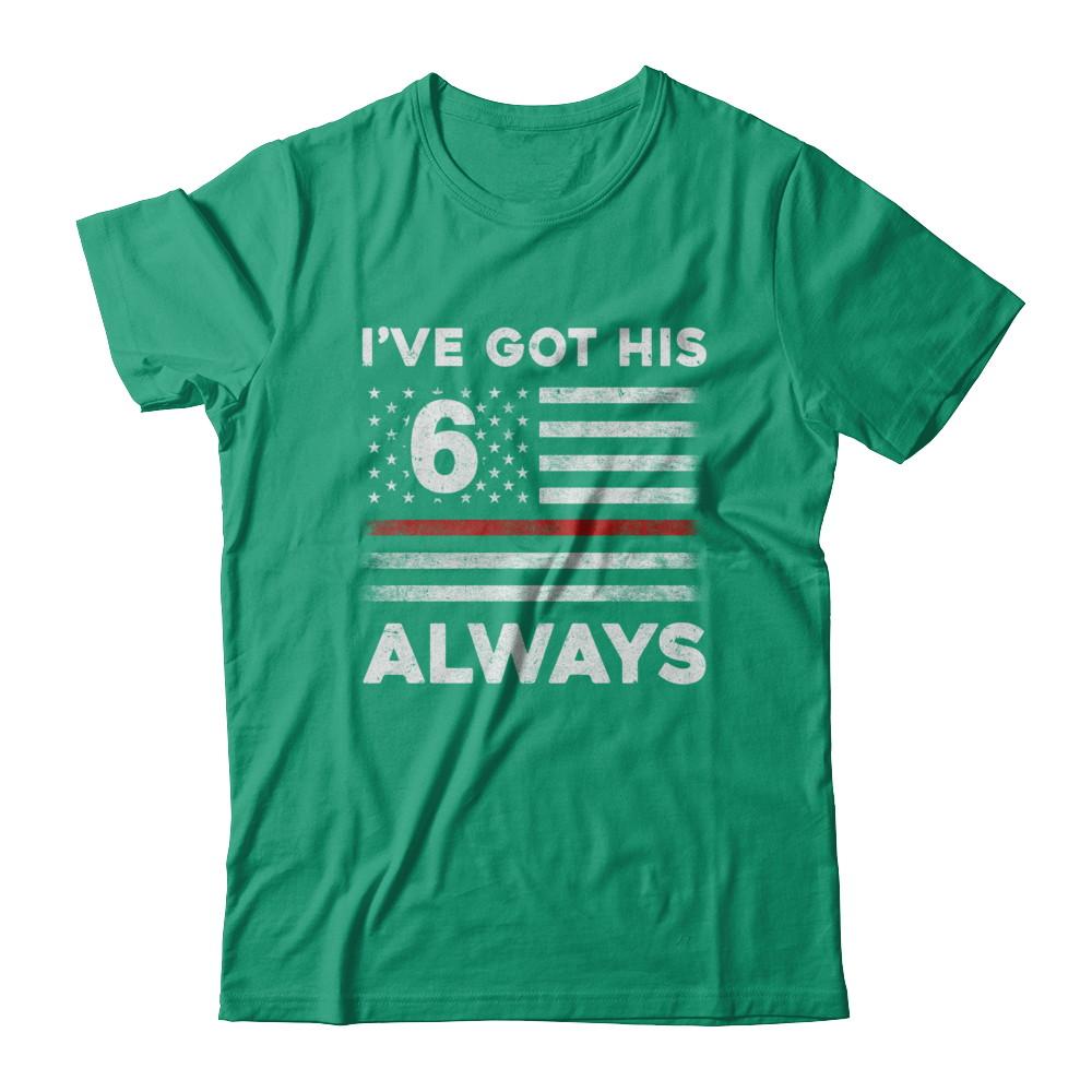 I've Got His 6 Always Firefighter Red Line Proud Mom Dad-T-Shirt & Hoodie-Classic T-Shirt-Kelly Green