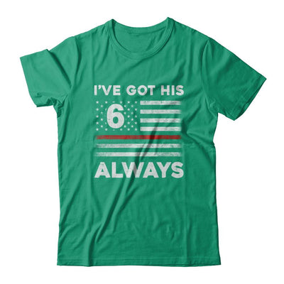 I've Got His 6 Always Firefighter Red Line Proud Mom Dad-T-Shirt & Hoodie-Classic T-Shirt-Kelly Green