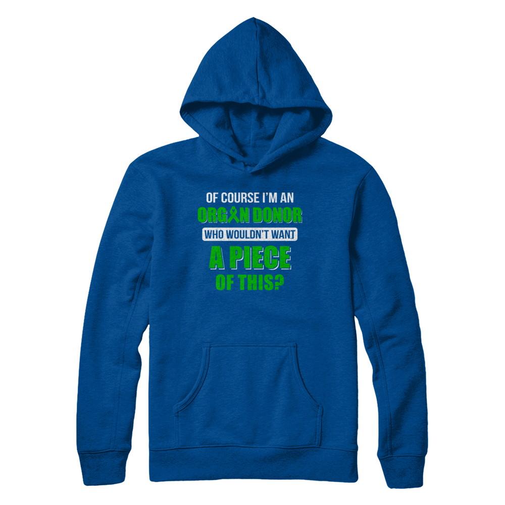 Of Course Im An Organ Donor Want A Piece Of This-T-Shirt & Hoodie-Pullover Hoodie-Deep Royal